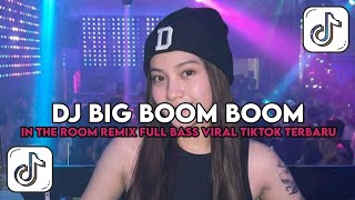 Dj Big Boom Boomin The Room Remix  Bass Viral Tiktok Terbaru