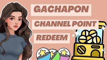 GACHAPON REDEEM for Twitch using Mix It Up Bot!