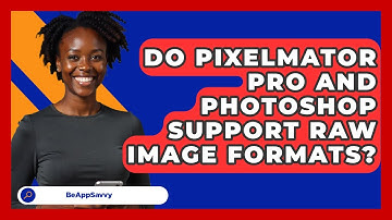 Do Pixelmator Pro And Photoshop Support RAW Image Formats? - Be App Savvy