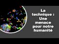 La technique, une menace pour notre humanité