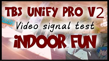 InDoor FUN - TBS Unify Pro V2 Video Signal Test  DVR (Part 1/2)