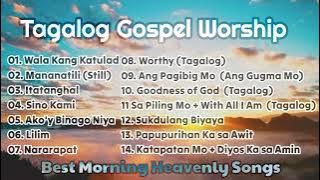 Tagalog Gospel Music 2024 - BEST MORNING WORSHIP SONGS