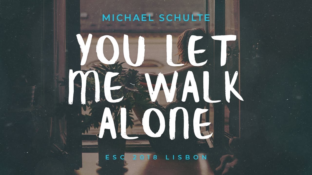 You Let Me Walk Alone Lyrics Deutsch Michael Schulte - You Let Me Walk Alone (Lyric Video) - Eurovision Song