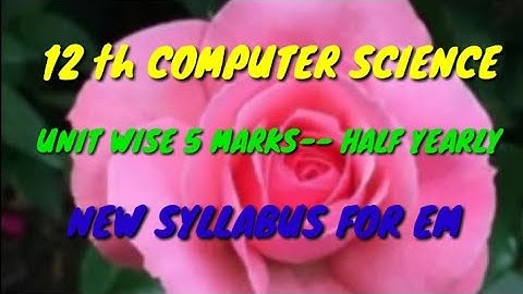 12 th COMPUTER SCIENCE HALF YEARLY EXAM -- 5 MARKS QUESTIONS NEW SYLLABUS FOR EM
