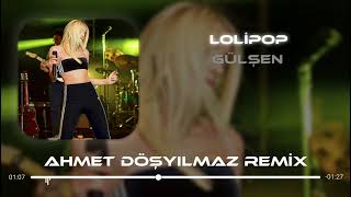 Gülşen - Lolipop (Ahmet Döşyılmaz Remix) #ClubMix Resimi