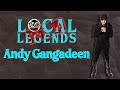 Not so local legends andy gangadeen