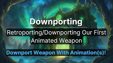 Retroporting Weapon With Animations ⚙️ | General WoW Modding