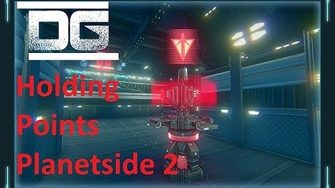 Holding Points in Planetside 2