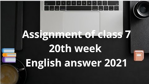 Class 7 English 20th Week Assignment Answer 2021 | Class Seven English Assignment Answe