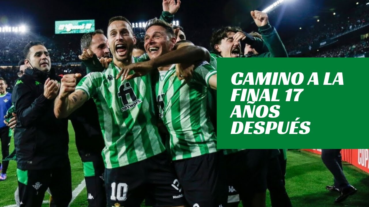 Camino a una final 17 años después | Real #Betis Balompié