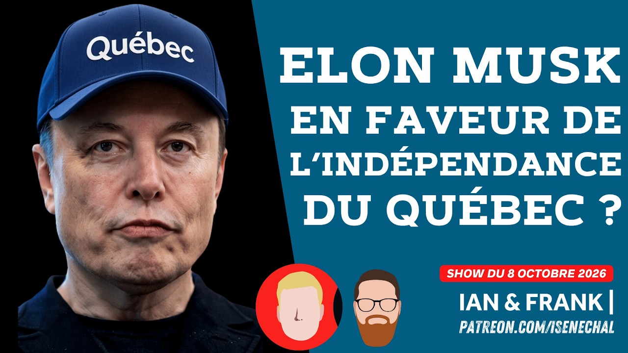 ELON MUSK en faveur de l'indépendance du Québec ? (Dernier show pour Ian)