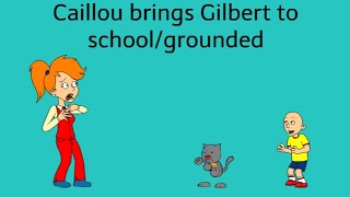 Caillou brings Gilbert to school/grounded