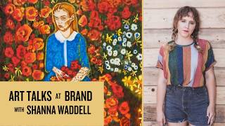Shanna Waddell - Art Talks at Brand