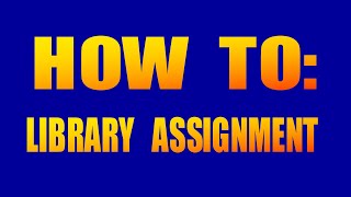 3.  CHAD HOW TO LIBRARY ASSIGNMENT