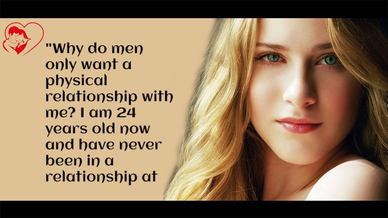 "Why Do Men Only Want a Physical Relationship With Me? - YouTube