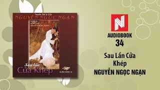 Nguyễn Ngọc Ngạn | Sau Lần Cửa Khép (Audiobook 34)