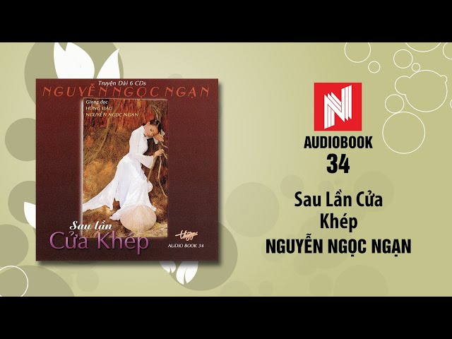 Nguyễn Ngọc Ngạn | Sau Lần Cửa Khép (Audiobook 34) class=