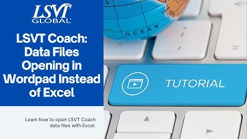 LSVT Coach: Data Files Opening in Wordpad Instead of Excel