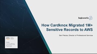 AWS re:Invent 2018: How Cardknox Migrated 1M+ Sensitive Records to the AWS Cloud (DEM11)