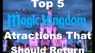 Top 5 Magic Kingdom Attractions That Should Return | Top 5 Disney