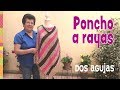 Poncho de 2 cuadrados a rayas tejidos a 2 agujas / Tejiendo Perú