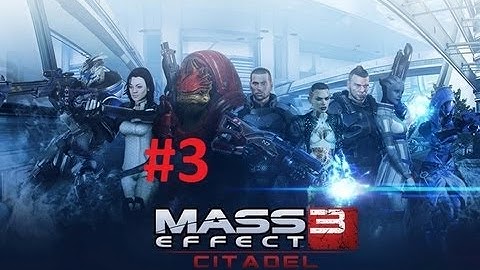 Mass Effect 3: Citadel DLC Walkthrough (Female Shepard) Part 3