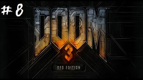 DOOM 3 BFG Edition LP (720p + Commentary): Part 8: Boss fight