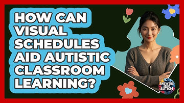 How Can Visual Schedules Aid Autistic Classroom Learning?