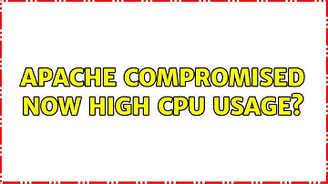 Apache compromised now high cpu usage?
