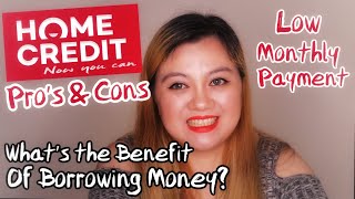 HOME CREDIT CASH LOAN | PROS AND CONS OF BORROWING MONEY