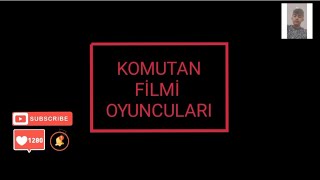 KOMUTAN FİLMİ:OYUNCULARI