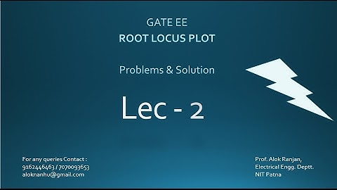 GATE EE ROOT LOCUS PLOT PROBLEMS SOLUTION, LECTURE - 2