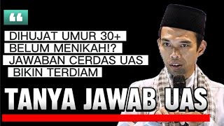 DIHUJAT UMUR 30+ BELUM MENIKAH!? | JAWABAN MENOHOK UAS BIKIN TERDIAM - UAS TERBARU 