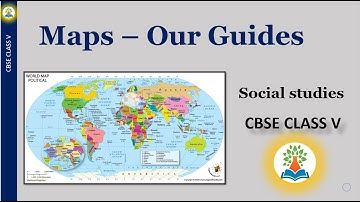 Map- Our Guides || What are maps Class 5? Globes and Maps