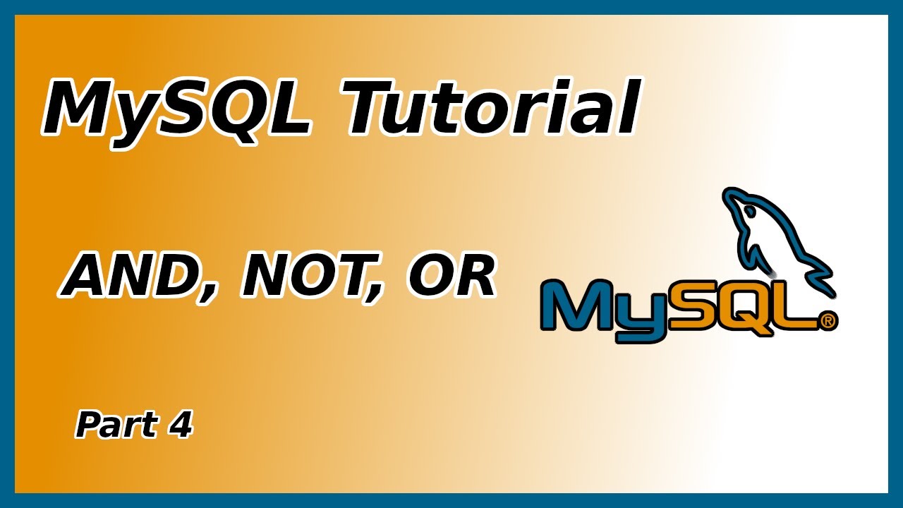 AND, OR, NOT - MySQL Tutorial (Part 4) - YouTube