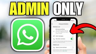 How To Make WhatsApp Group Admin Only Chat