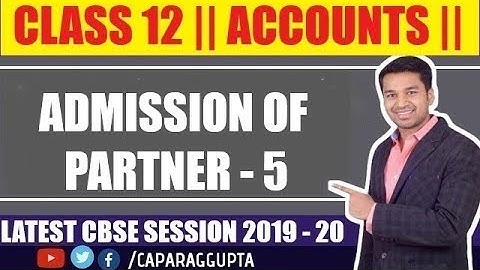 Class 12 : ACCOUNTS (Session 2019 - 20) - Admission of Partner | Part 5
