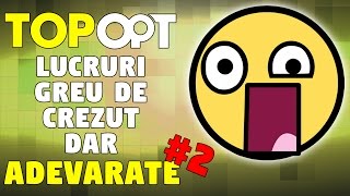 Lucruri Greu de Crezut dar Adevarate #2