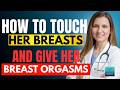 Urologist Explains: 9 Ways to Touch Her Breasts That Drive Intense Pleasure