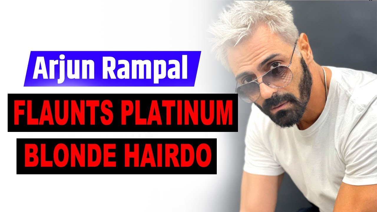 Arjun Rampal flaunts platinum blonde hairdo