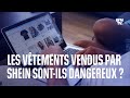 Les vtements vendus par shein sontils dangereux