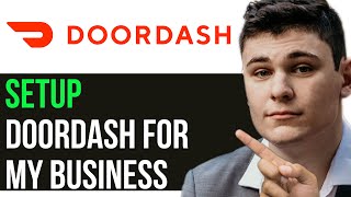 HOW TO SETUP DOORDASH FOR MY BUSINESS