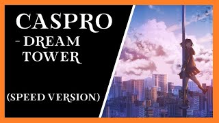 CASPRO - DREAM TOWER (SPEED VERSION)
