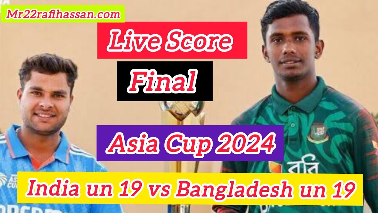 FinalLive Score🔴 asia cup under19 _2024 Ban vs ind Bangladesh vs