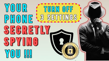 Your Phone is Secretly LISTENING and TRACKING! Turn Off These 3 SPY Settings NOW