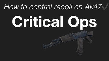 How to Control Recoil:Ak47- Critical Ops