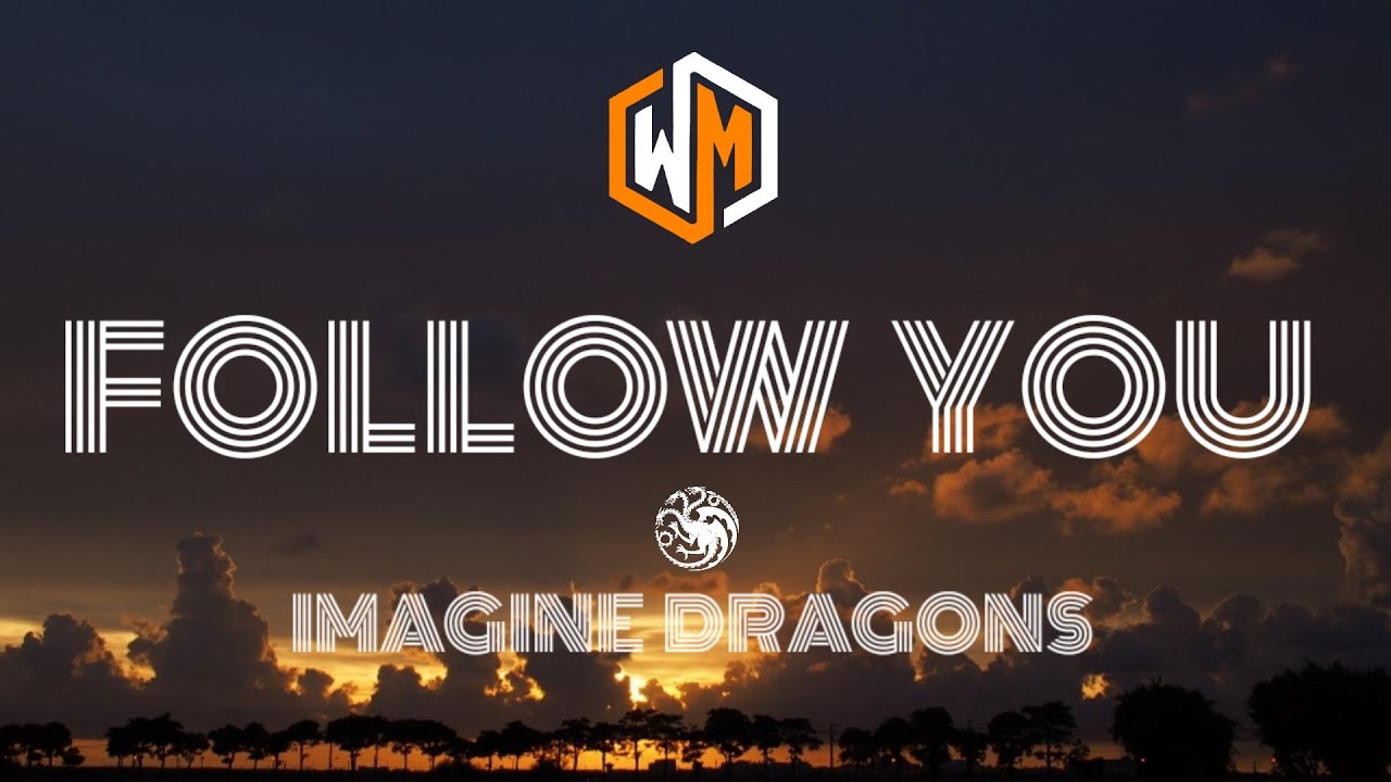 Imagine Dragons - Follow You (Lyrics) - YouTube