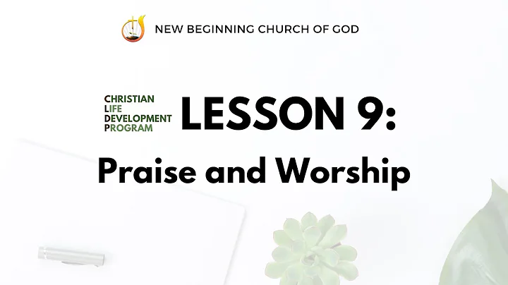CLDP 1 - Lesson 9: Praise & Worship