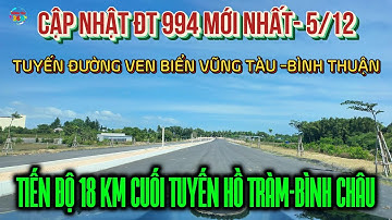 Cập Nhật Mới Nhất 18 KM Đoạn Cuối Tuyến Đường Ven Biển Vũng Tàu-Bình Thuận.ĐT 994 .