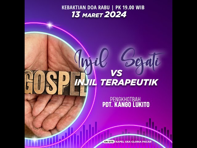 Kebaktian Doa Rabu - Pdt. Kango Lukito - Injil Sejati VS Injil Terapeutik - 13 Maret 2024